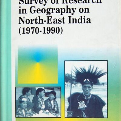 Survey of Research in Geography in Northeast India 1970-1990