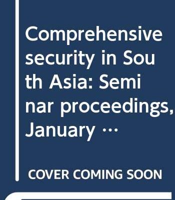 Comprehensive Security in South Asia: Seminar Proceedings