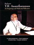 Professor T.R. Anantharaman: An Inspiring and Dedicated Educator [Hardcover]