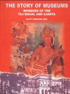 The Story of Museums: Wonders of the Taj Mahal and Ajanta