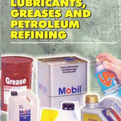 Technology of Petro Chemicals, Lubricants Greases & Petroleum Refining