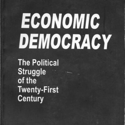 Economic Democracy: The Political Struggle Of The Twenty-First Century