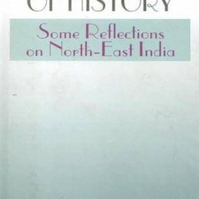 Philosophy of History: Some Reflections on North East India