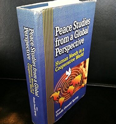 Peace Studies from a Global Perspective: Human Needs in a Cooperative World