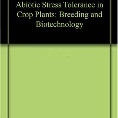 Abiotic Stress Tolerance in Crop Plants: Breeding and Biotechnology