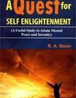 A Quest for Self Enlightenment ( A Useful Study to Attain Mental Peace and Serenity)
