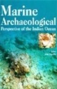 Marine Archaeological Perspective Of The Indian Ocean