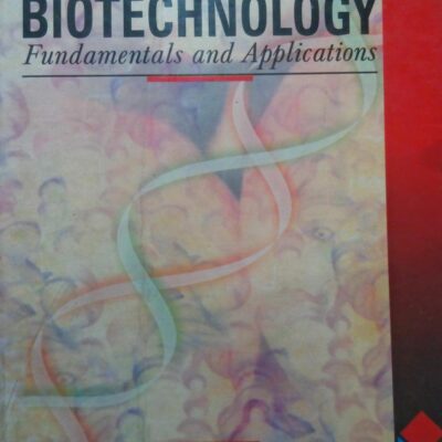 Biotechnology: Fundamentals And Applications