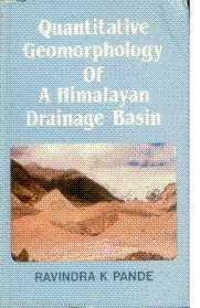 Quantitative Geomorphology of a Himalayan Drainage Basin
