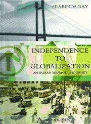 Independence to Globalization: An Indian Manager`s Journey