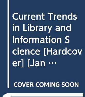 Current Trends in Library and Information Science