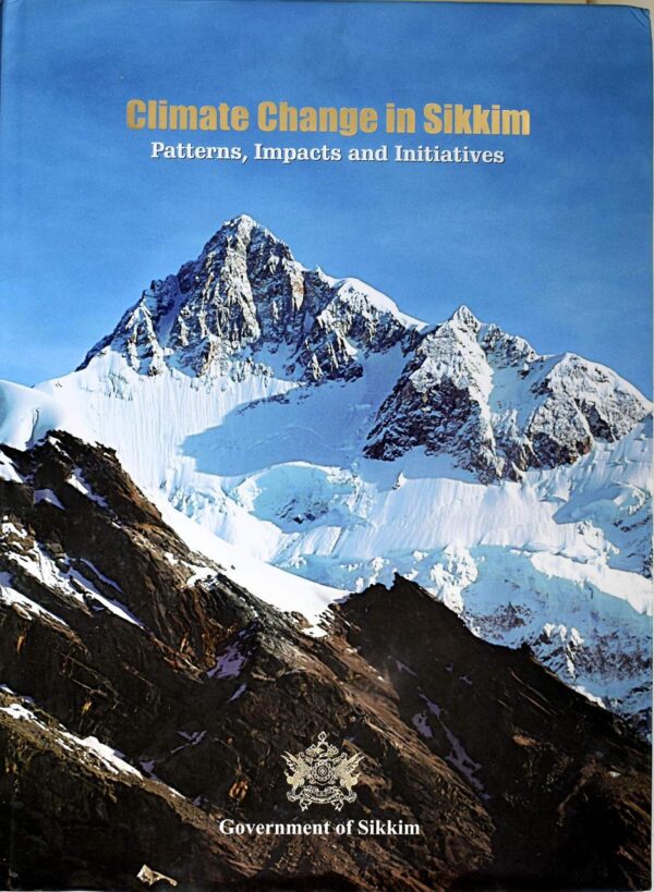 Climate Change in Sikkim:Patterns,Impacts and Initiatives