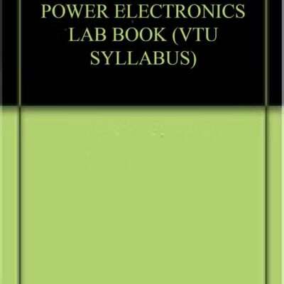 POWER ELECTRONICS LAB BOOK (VTU SYLLABUS)
