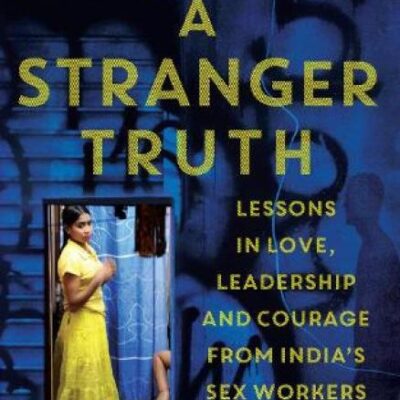 A Stranger Truth: Lessons In Love, Leadership And Courage Fr