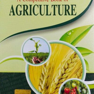 A Competitive Book Of Agriculture For Upsc, Pscs Ars/srf/jrf, Pre Pg & Ph.d. Entrance