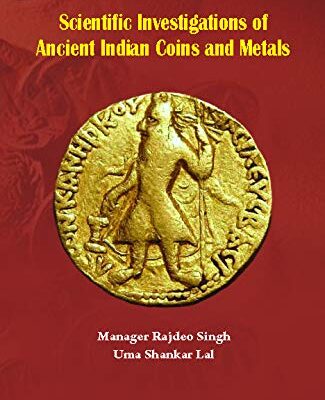 Scientific Investigation of Ancient Indian Coins and Metals