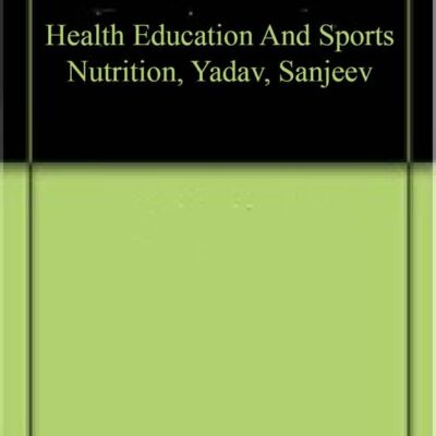 Health Education And Sports Nutrition, Yadav, Sanjeev