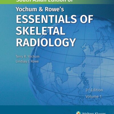 Yochum & Rowe's Essentials of Skeletal Radiology, (2 Vol Set), 3rd South Asian ed