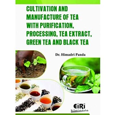 Cultivation and Manufacture of tea with purification, processing, tea extract, green tea and black tea