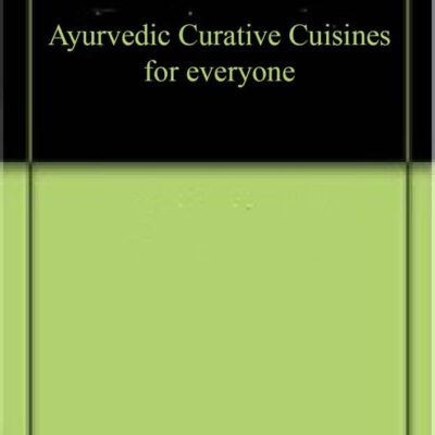 Ayurvedic Curative Cuisines for everyone