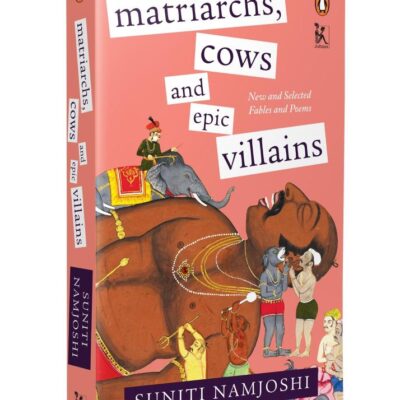 Matriarchs, Cows and Epic Villains: New and Selected Fables and Poems