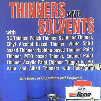 Complete Hand Book on Manufacturing and Formulations of Thinners and Solvents with NC Thinner, Polish Thinner, Synthetic Thinner, Ethyl Alcohol based Thinner, White Spirit based Thinner, Naphtha based Thinner, Paint Thinner, MTO based Thinner, Enamel Pain