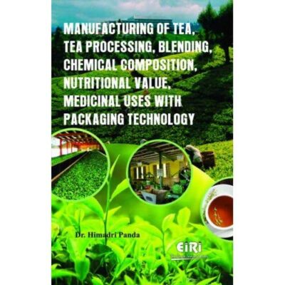 Manufacturing of Tea Tea Processing Blending Chemical Composition Nutritional Value Medicinal uses with Packaging Technology (PB)