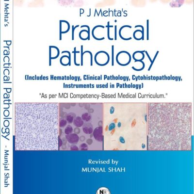 P J Mehta Practical Pathology Includes Hematology Clinical Pathology Cytohistopathology Instruments Used In Pathology 2Ed (Pb 2022)