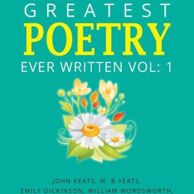 Greatest Poetry Ever Written Vol 1