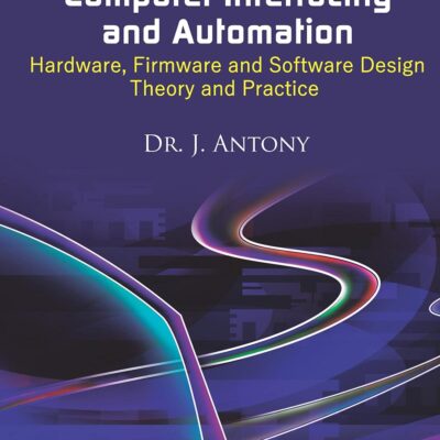 Computer Interfacing and Automation : Hardware, Firmware and Software Design Theory and Practice | e