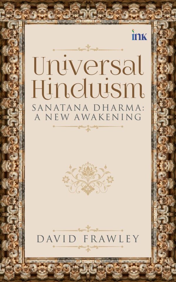 Universal Hinduism: Sanatana Dharma: A New Awakening