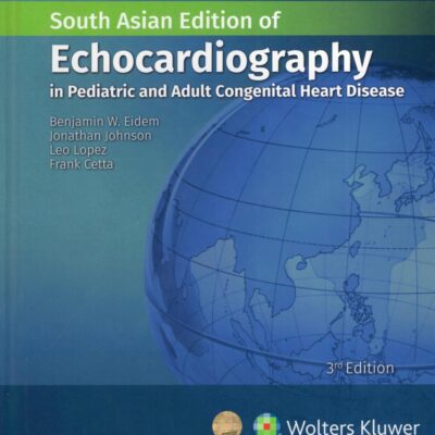 Echocardiography in Pediatric and Adult Congenital Heart Disease, 3rd South Asian ed