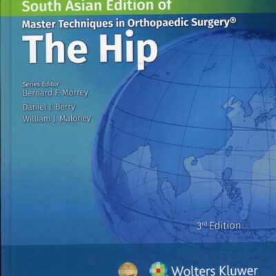 Master Techniques in Orthopedic Surgery: The Hip, 3rd South Asian ed