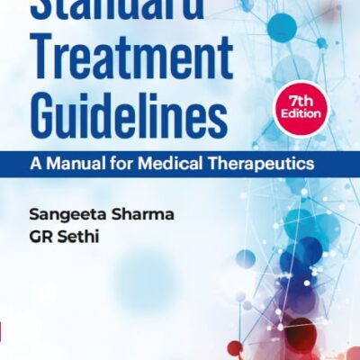 Standard Treatment Guidelines - A Manual of Medical Therapeutics, 7ed