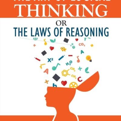 The Art of Logical Thinking or The Law of Reasoning
