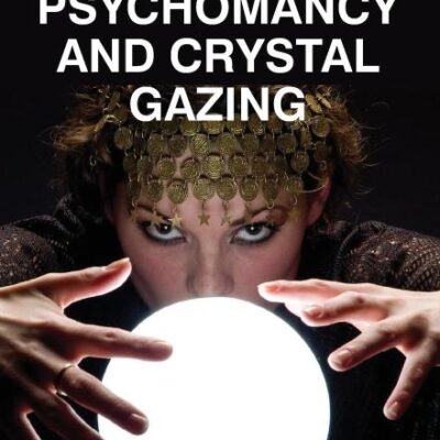 Practical Psychomancy And Crystal Gazing