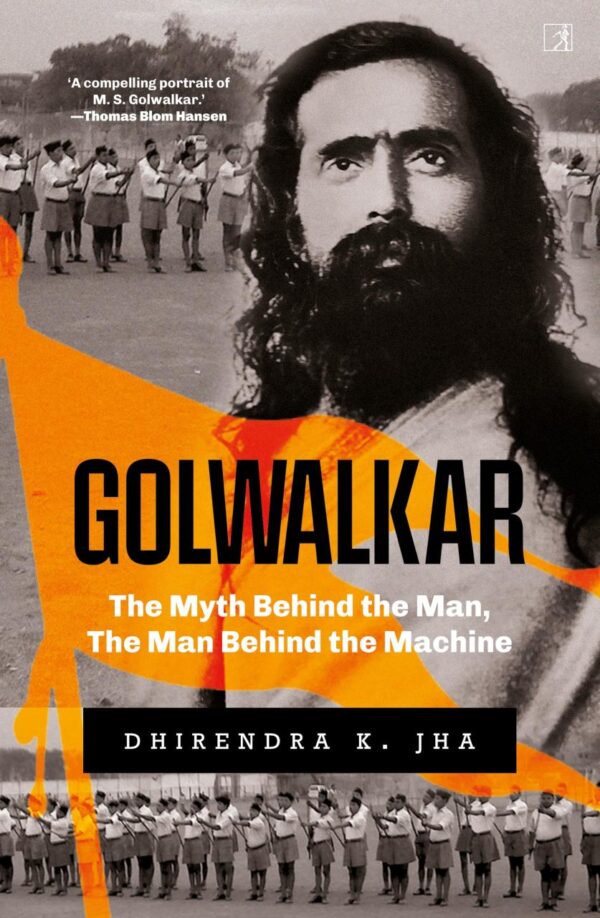 Golwalkar: The Myth Behind the Man, The Man Behind the Machine