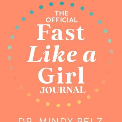 The Official Fast Like a Girl Journal: A 60-Day Guided Journey to Healing, Self-Trust, and Inner Wisdom through Fasting
