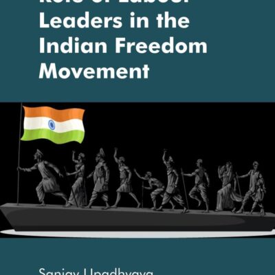 Role of Labour Leaders in the Indian Freedom Movement