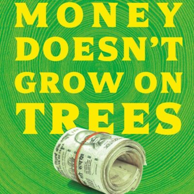 Money Doesn’t Grow On Trees