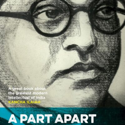 A Part Apart: The Life and Thought of B.R. Ambedkar