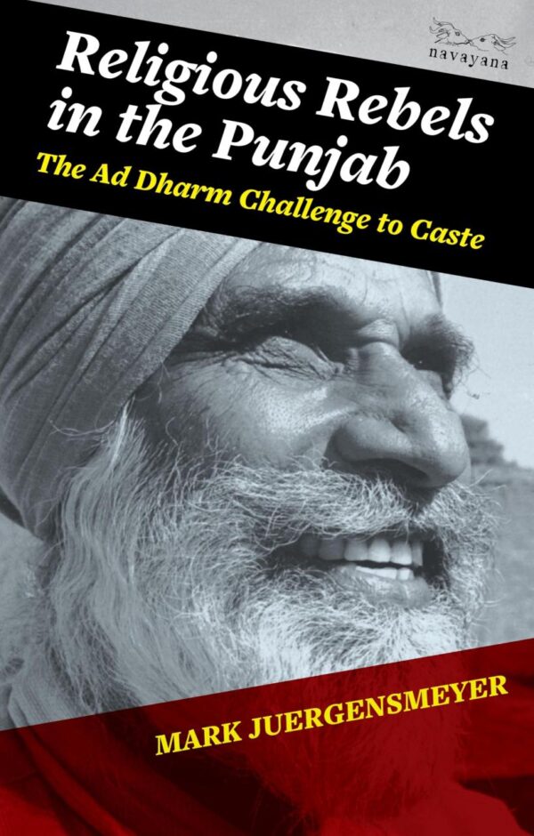 Religious Rebels in the Punjab: The Ad Dharm Challenge to Caste
