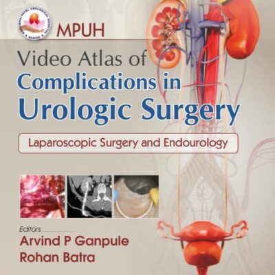 MPUH Video Atlas of Complications in Urologic Surgery, Volume 1 | Laparoscopic Surgery and Endourology | (HB - 2025)