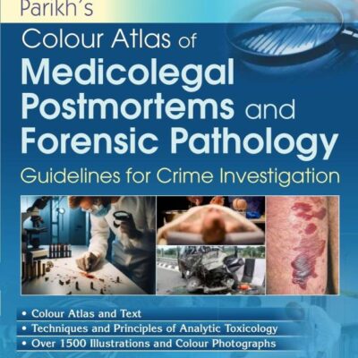 Parikh’s Colour Atlas of Medicolegal Postmortems and Forensic Pathology, 4/e Guidelines for Crime Investigation (HB 2025 )