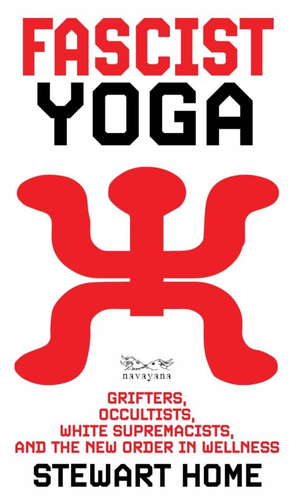 Fascist Yoga: Grifters, Occultists, White Supremacists and the New Order in Wellness