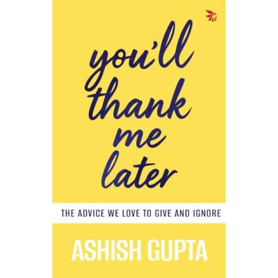 You'll thank me later-the advice we love to give and ignore