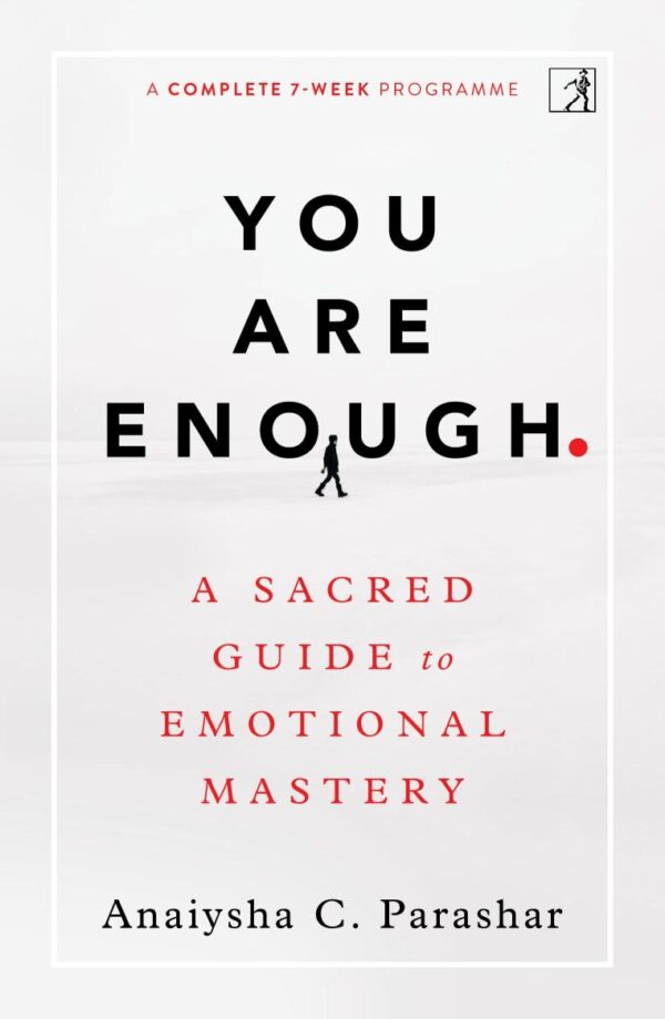 You Are Enough: A Sacred Guide to Emotional Mastery