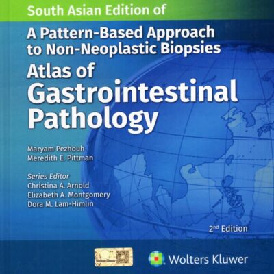 ATLAS OF GASTROINTESTINAL PATHOLOGY A PATTERN BASED APPROACH TO NON NEOPLASTIC BIOPSIES 2ED (SAE) (HB 2026)