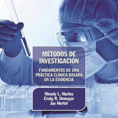 Métodos de investigación. Fundamentos de una práctica clínica basada en la evidencia: Fundamentos de una Practica Clinica Basada en la Evidencia / Foundations of Clinical Practice Based on Evidence