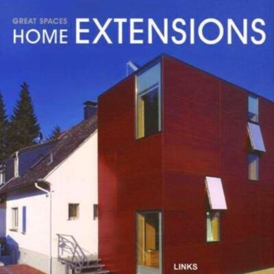 GREAT SPACES: HOME EXTENSIONS